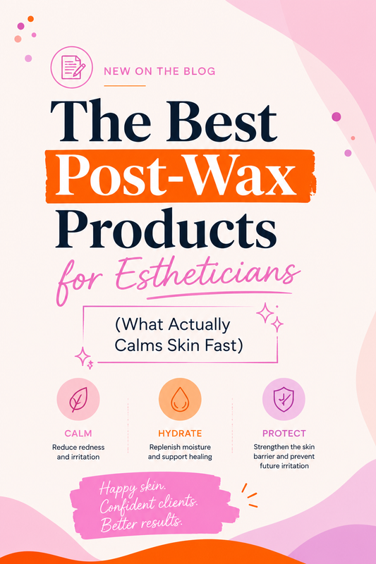 The Best Post-Wax Products for Estheticians (What Actually Calms Skin Fast)