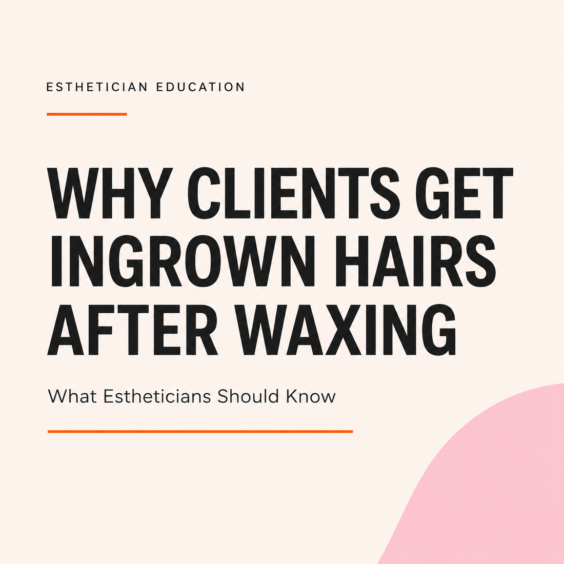 Why Your Clients Are Getting Ingrown Hairs After Waxing (And What to Recommend)